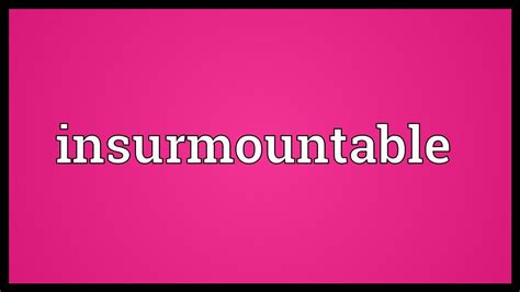 insurmountable odds meaning|insurmountable .